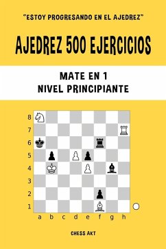 Ajedrez 500 ejercicios, Mate en 1, Nivel Principiante - Akt, Chess