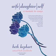 Wife Daughter Self Lib/E: A Memoir in Essays - Kephart, Beth