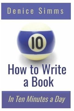 How to Write a Book in Ten Minutes a Day - Simms, Denice
