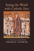 Seeing the World with Catholic Eyes: A Conversation with Thomas Storck