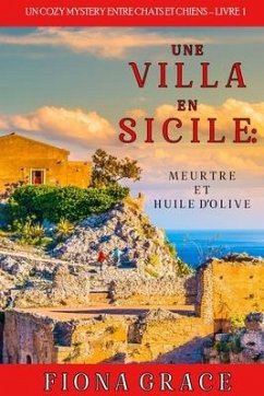 Une Villa en Sicile: Meurtre et Huile d'Olive (Un Cozy Mystery avec Chats et Chiens - Livre 1) - Grace, Fiona