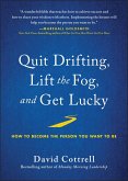 Quit Drifting, Lift the Fog, and Get Lucky (eBook, ePUB)