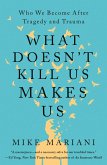What Doesn't Kill Us Makes Us (eBook, ePUB)