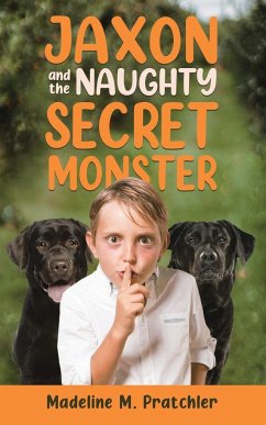 Jaxon and the Naughty Secret Monster - Pratchler, Madeline M.