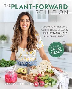 The Plant-Forward Solution: Reboot Your Diet, Lose Weight & Build Lifelong Health by Eating More Plants & Less Meat - Martin, Charlotte