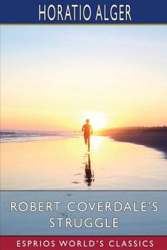 Robert Coverdale's Struggle (Esprios Classics) - Alger, Horatio