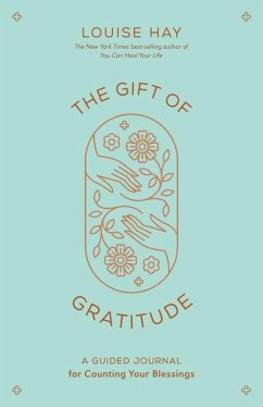 The Gift of Gratitude: A Guided Journal for Counting Your Blessings - Hay, Louise