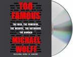 Too Famous: The Rich, the Powerful, the Wishful, the Notorious, the Damned