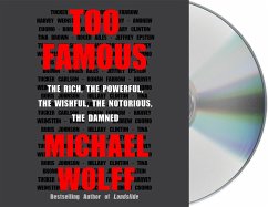 Too Famous: The Rich, the Powerful, the Wishful, the Notorious, the Damned - Wolff, Michael