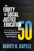 The Equity & Social Justice Education 50: Critical Questions for Improving Opportunities and Outcomes for Black Students