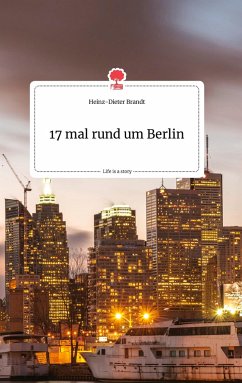 17 mal rund um Berlin. Life is a Story - story.one - Brandt, Heinz-Dieter