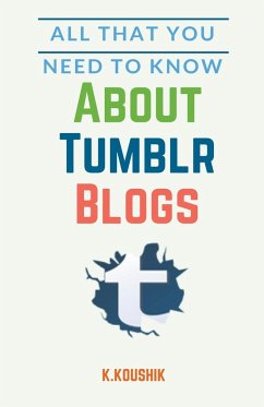 All That You Need to Know About Tumblr Blogs - K, Koushik