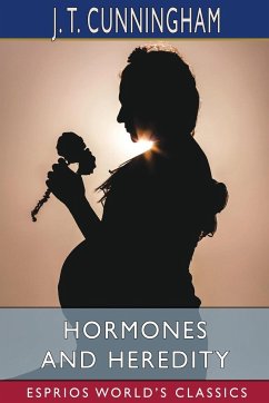 Hormones and Heredity (Esprios Classics) - Cunningham, J. T.