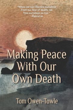 Making Peace with Our Own Death - Owen-Towle, Tom