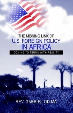 The Missing Link of U.S. Foreign Policy in Africa: Coming to Terms with Reality - Odima, Gabriel