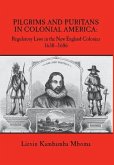 Pilgrims and Puritans in Colonial America: Regulatory Laws in the New England Colonies, 1630-1686