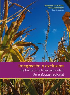 Integración y exclusión de los productores agrícolas (eBook, ePUB) - Saavedra, Fernando; Rello, Fernando; Muñoz, Christián; Brum, Virginie; Leonard, Eric; Palma, Rafael