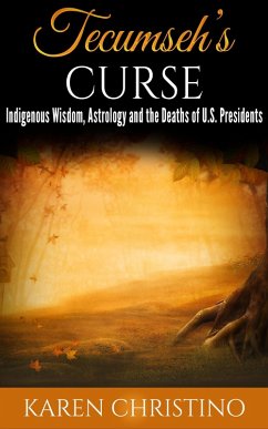 Tecumseh's Curse: Indigenous Wisdom, Astrology and the Deaths of U.S. Presidents (eBook, ePUB) - Christino, Karen