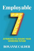 Employable: 7 Attributes to Assure Your Working Future