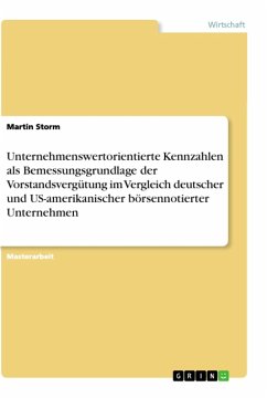 Unternehmenswertorientierte Kennzahlen als Bemessungsgrundlage der Vorstandsvergütung im Vergleich deutscher und US-amerikanischer börsennotierter Unternehmen - Storm, Martin