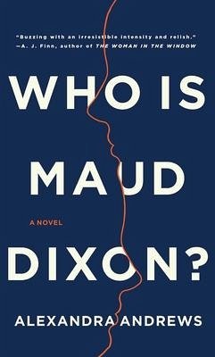 Who Is Maud Dixon? - Andrews, Alexandra