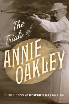 The Trials of Annie Oakley - Enss, Chris; Kazanjian, Howard