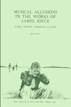 Musical Allusions in the Works of James Joyce: Early Poetry Through Ulysses - Bowen, Zack R.