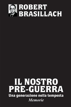 Il nostro pre-guerra, Una generazione nella tempesta - Brasillach, Robert