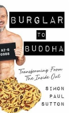 Burglar to Buddha (eBook, ePUB) - Sutton, Simon Paul