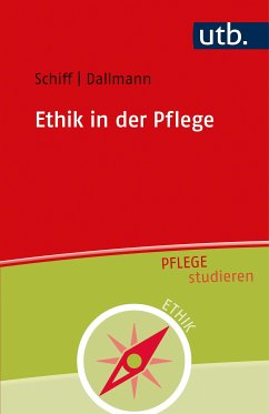 Ethik in der Pflege (eBook, ePUB) - Schiff, Andrea; Dallmann, Hans-Ulrich
