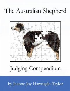 The Australian Shepherd Judging Compendium - Hartnagle-Taylor, Jeanne Joy