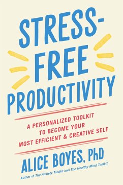 Stress-Free Productivity - Alice Boyes, PhD