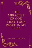 The Miracles Of God That Took Place In My Life