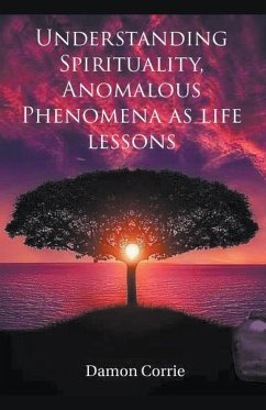 Understanding Spirituality, Anomalous Phenomena as life lessons - Corrie, Damon