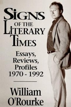 Signs of the Literary Times: Essays, Reviews, Profiles 1970-1992 - O'Rourke, William