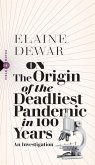 On the Origin of the Deadliest Pandemic in 100 Years (eBook, ePUB) On the Origin of the Deadliest Pandemic in 100 Years (eBook, ePUB)