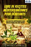 Livre De Recettes Méditerranéennes Pour Débutants (eBook, ePUB)