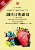 Viaggi straordinarissimi di Saturnino Farandola. Parte quarta. La ricerca dell'elefante bianco (eBook, ePUB)