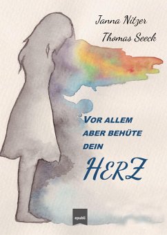 Vor allem aber behüte dein Herz (eBook, ePUB) - Nitzer, Janna; Seeck, Thomas