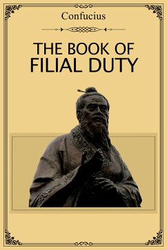 The Book of Filial Duty (eBook, ePUB) - Confucius, Confucius