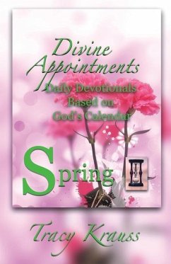 Divine Appointments: Daily Devotionals Based On God's Calendar - Spring - Krauss, Tracy