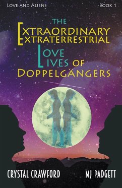 The Extraordinary Extraterrestrial Love Lives of Doppelgangers - Padgett, M. J.; Crawford, Crystal