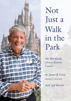 Not Just a Walk in the Park: My Worldwide Disney Resorts Career - Cora, James B.