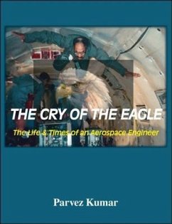 The Cry of the Eagle: The Life & Times of an Aerospace Engineer - Kumar, Parvez