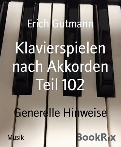 Klavierspielen nach Akkorden Teil 102 (eBook, ePUB) - Gutmann, Erich