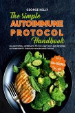 The Simple AIP (Autoimmune Protocol) Handbook An Ancestral Approach to Fix Leaky Gut and Reverse Autoimmunity Through Nourishing Foods (eBook, ePUB)
