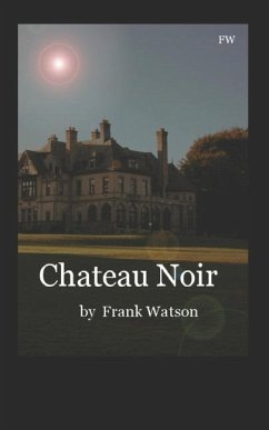 Chateau Noir: A Victorian Fantasy - Watson, Frank