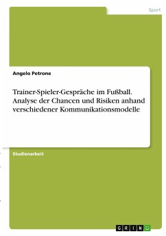 Trainer-Spieler-Gespräche im Fußball. Analyse der Chancen und Risiken anhand verschiedener Kommunikationsmodelle