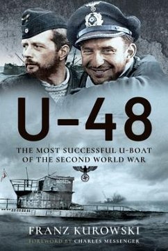 U-48: The Most Successful U-Boat of the Second World War - Kurowski, Franz