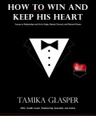 How To Win And Keep His Heart (eBook, ePUB)